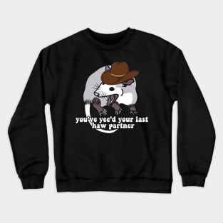 Cowboy Possum Shirt Sticker | You've yee'd your last haw | Possum Sticker | Sticker for Laptop | Funny Sticker Crewneck Sweatshirt